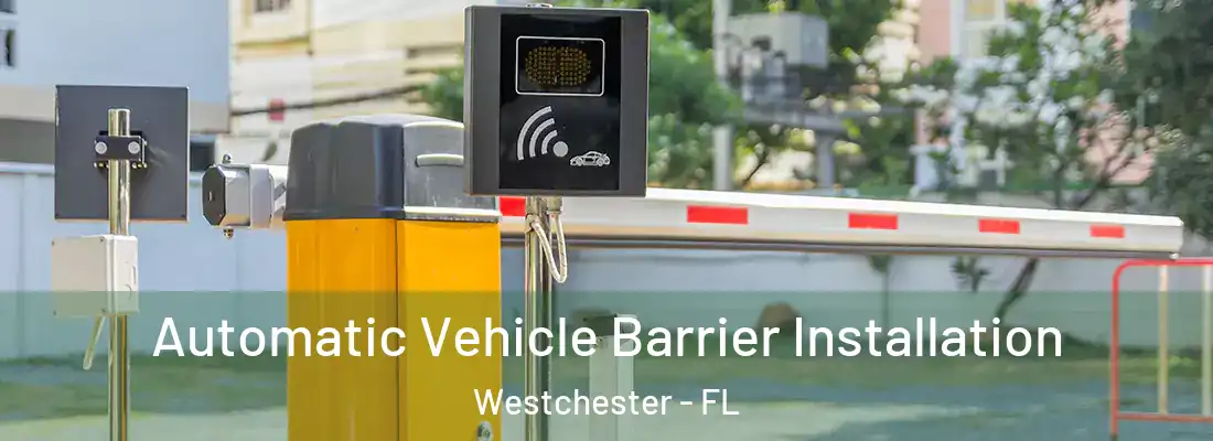  Automatic Vehicle Barrier Installation Westchester - FL