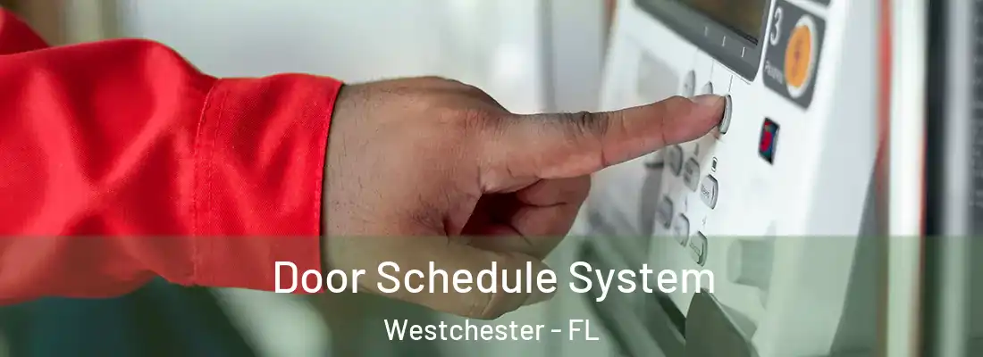  Door Schedule System Westchester - FL
