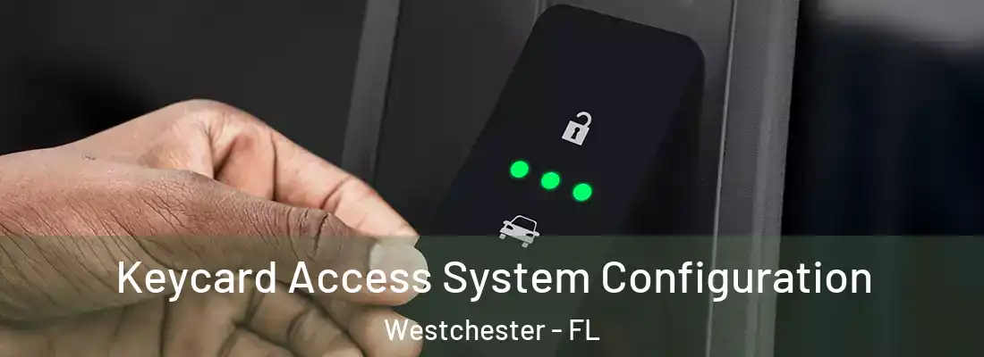  Keycard Access System Configuration Westchester - FL