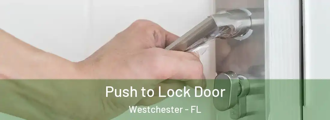  Push to Lock Door Westchester - FL