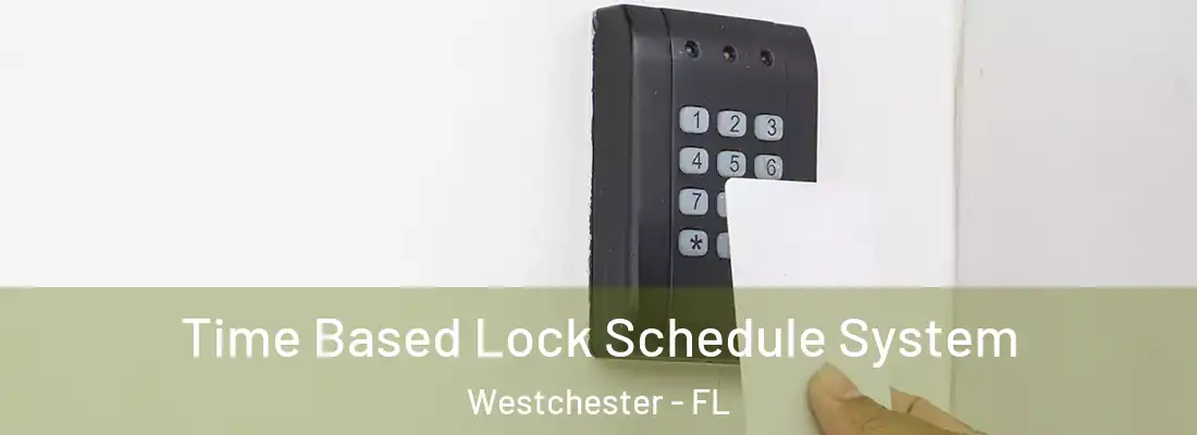  Time Based Lock Schedule System Westchester - FL