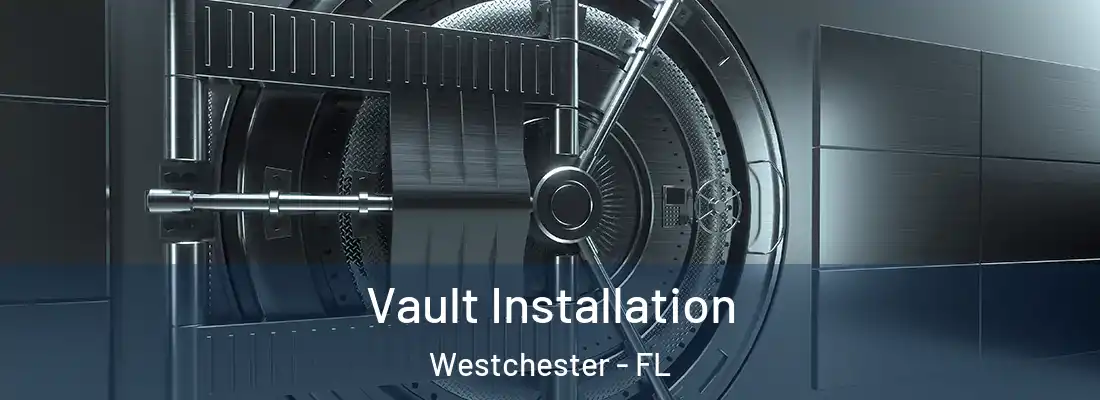  Vault Installation Westchester - FL